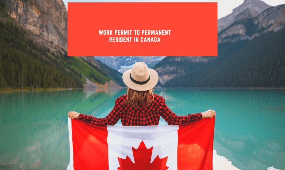 From Work Permit to Permanent Resident in Canada